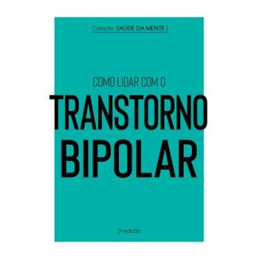 Imagem de Livro - Coleção Saúde da Mente - Como lidar com o Transtorno Bipolar