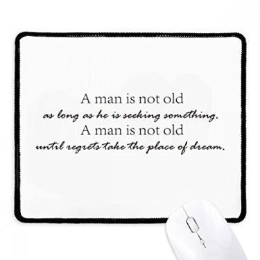 Imagem de Citação One is Not Old When He is Seeking Something. Mousepad Tapete de borracha para jogos