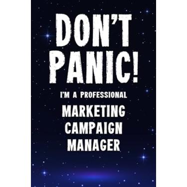 Imagem de Don't Panic! I'm A Professional Marketing Campaign Manager: Customized 100 Page Lined Notebook Journal Gift For A Busy Marketing Campaign Manager: Far Better Than A Throw Away Greeting Card.
