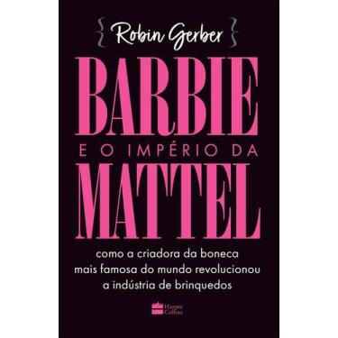 Imagem de Livro - Barbie e o império da Mattel - Harper Collins