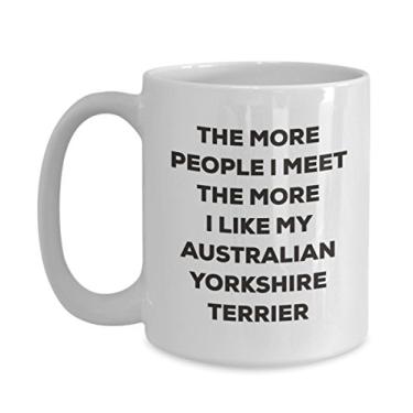 Imagem de Caneca The more people I meet the more I like my Australian Yorkshire terrier - Caneca de café divertida - para amantes de cães