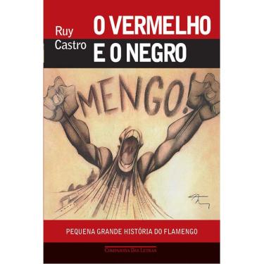 Imagem de Livro - O Vermelho e o Negro: Pequena Grande História do Flamengo - Ruy Castro