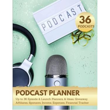 Imagem de Podcast Planner Journal For Podcasting Business: 36 Podcast Episode and Launch Marketing Organizer Notebook, Ideal For Podcast Hosts and Artists, ... Sponsors, Income, Expense, Financial Tracker