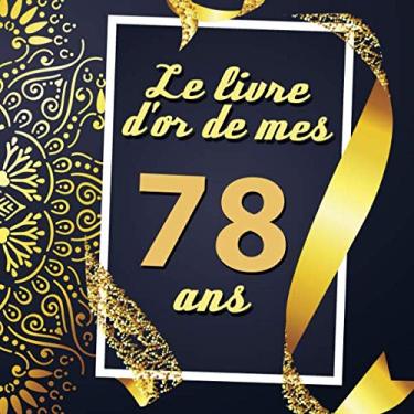 Imagem de Le Livre D'or De Mes 78 Ans: Cadeau d'anniversaire Son Jubilé Livre à Personnaliser Journal Intime Carnet Cahier Pour Hommes Et Femmes - 80 Pages 21.59 x 21.59cm