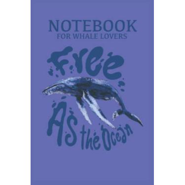 Imagem de Cuaderno para amantes de las ballenas gratis como el océano: Cuaderno 120 páginas, tamaño 15. 24 x 22. 86 cm