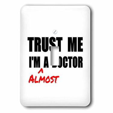 Imagem de 3dRose lsp_195601_1"Trust me Im almost a Doctor Medical Medicine or phd humor estudante presente único interruptor de alternância