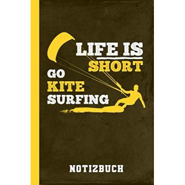 Imagem de Notizbuch Life Is Short Go Kitesurfing: Kitesurfing Geschenk (Drachen Wellen Kiten)