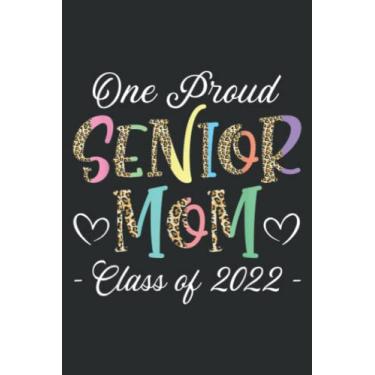 Imagem de Proud Mom of a 2022 Senior Graduation Mothers Day: Wide Ruled Paper Notebook Journal | Pretty Wide Blank Lined Workbook ... for Home School College for Writing Notes
