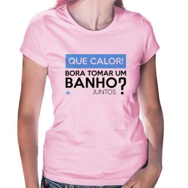 Imagem de Baby Look Que calor! Bora tomar um banho juntos - Foca na Moda, Rosa b