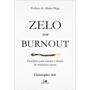Imagem de Zelo sem burnout  Princípios para manter a chama do ministério acesa  