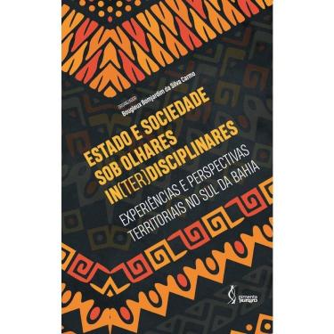 Imagem de Estado e sociedade sob olhares in(ter)disciplinares: experiências e perspectivas territoriais no Sul da Bahia
