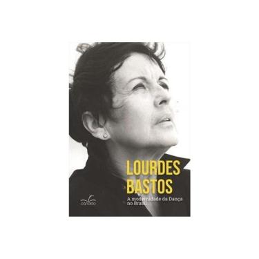 Imagem de Lourdes Bastos - A Modernidade Da Dança No Brasil