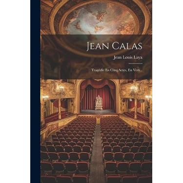 Imagem de Jean Calas: Tragédie En Cinq Actes, En Vers...