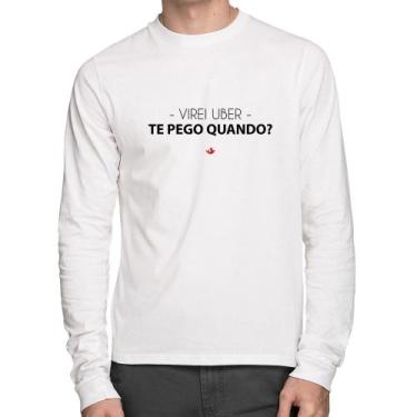 Imagem de Camiseta Algodão Virei Uber, Te Pego Quando Manga Longa - Foca Na Moda