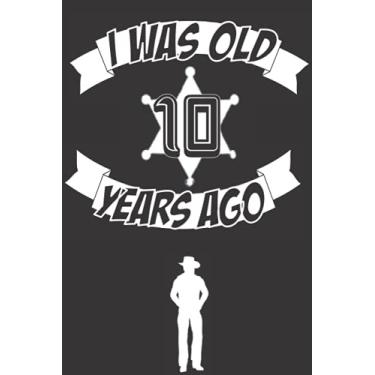 Imagem de I was old 10 years ago: alternative funny birthday card gift for elders/undated lined notepad to write in current or future ideas, thougts.../notebook present with funny saying