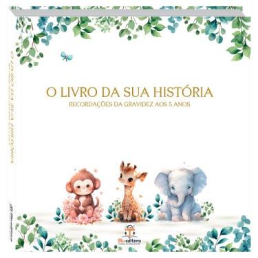 Imagem de O livro da sua historia - recordções da gravidez aos 5 anos - Blu Edit