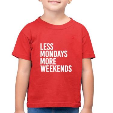 Imagem de Camiseta Algodão Infantil Less Mondays More Weekends - Foca na Moda, V