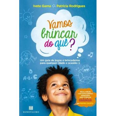 Imagem de Vamos Brincar Do Quê - Um Guia De Jogos e Brincadeiras Para Qualquer I