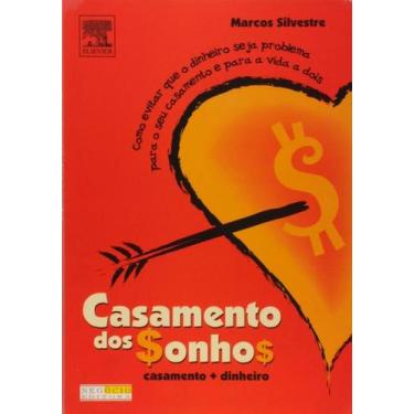 Imagem de Casamento dos Sonhos: Casamente + Dinheiro - CAMPUS - GRUPO ELSEVIER, 