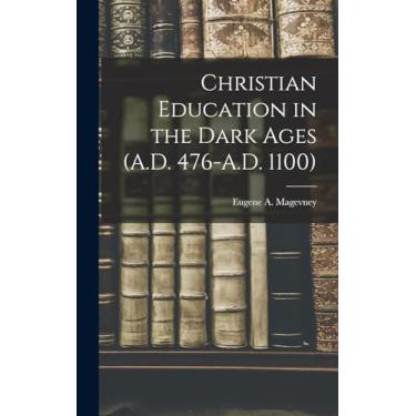 Imagem de Christian Education in the Dark Ages (A.D. 476-A.D. 1100)