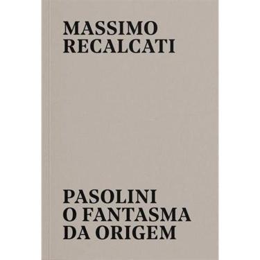 Imagem de Pasolini - O Fantasma da Origem
