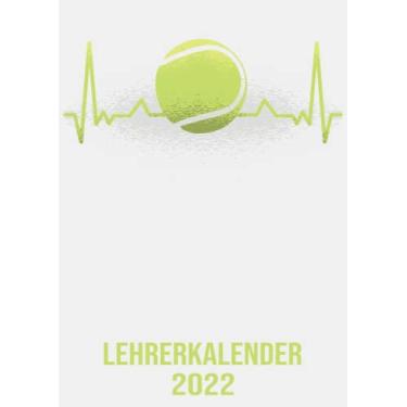 Imagem de Lehrerkalender 2022: DIN A4 Kalender von 01/2022 - 12/2022 1 Tag = 1 Seite mit großem Tageskalender und großartiger Übersicht. Monatsübersicht, ... / Herzschlag Tennis Kalender 2022