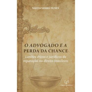 Imagem de O Advogado e a Perda da Chance: Limites Éticos e Jurídicos da Reparação no Direito Brasileiro  