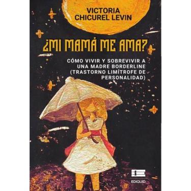Imagem de ¿Mi mamá me ama? Cómo vivir y sobrevivir a una madre borderline - Espanhol