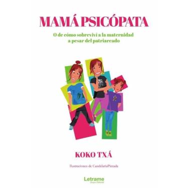 Imagem de Mamá psicópata. O de cómo sobreviví a la maternidad a pesar del patriarcado - Espanhol