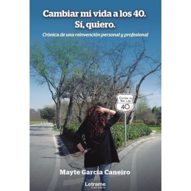 Imagem de Cambiar mi vida a los 40. Sí, quiero. Crónica de una reinvención personal y profesional - Espanhol