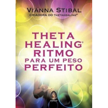 Imagem de Thetahealing Ritmo Para um Peso Perfeito - MADRAS EDITORA             