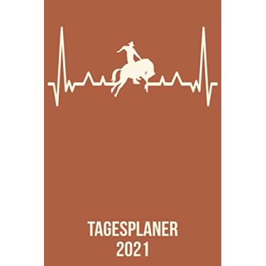 Imagem de Tagesplaner 2021: DIN A5 Kalender von 01/2021-12/2021 1 Tag = 1 Seite mit großem Tageskalender und großartiger Übersicht. Monatsübersicht, ... / Rodeo Pferd Reiter heartbeat herzschlag