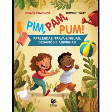 Imagem de Pim, pam, pum!: parlendas, trava-linguas, desafios e adivinhas - FOCA 