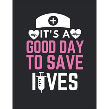 Imagem de It's A Good Day To Save Lives: Journal and Notebook for Nurse - Graph Paper Notebook and Journal for Nurses, So Nice Notebook Journal for Nurse Writing and Notes