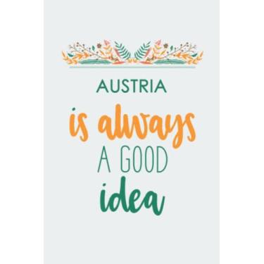Imagem de Austria is always a Good idea .: Lined notebook/ Gift, Memory Book, Travel Journal, Diary To Record Your Thoughts, Graduation Gift, Teacher Gifts,: ... 6x9 inches, high quality, Matte Finish cover
