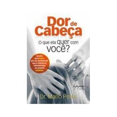 Imagem de Livro - Dor de Cabeça: o que Ela quer com Você?