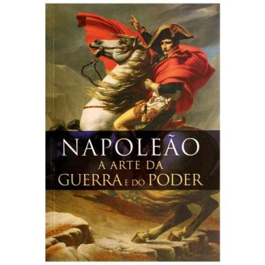 Imagem de Napoleão - A Arte Da Guerra E Do Poder - Pé Da Letra