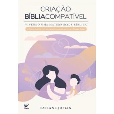 Imagem de Criação bíblia compatível vivendo uma maternidade bíblica - EDITORA VI