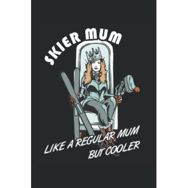 Imagem de Skier Mum - Cuaderno de deportes de invierno para esquiadores: Cuaderno DIN A5 (6x9) para instructores de esquí y principiantes de esquí con 120 ... y días de la semana para la función de agenda