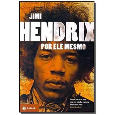 Imagem de Jimi Hendrix   Por Ele Mesmo   /Jorge Zahar/
