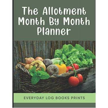 Imagem de The Allotment Month By Month Planner: Allotment Journal Notebook Rhs - The Allotment Notebook - The Allotment Gardener's Log Book - Gardening Log Book ... Mom, Dad, And Farmer ( Gardner Gifts )