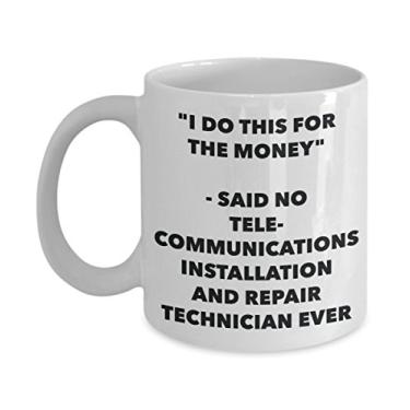 Imagem de Caneca "I Do This for the Money" - Said No Telecommunications Installation And Repair Technician Ever - Funny Tea Hot Cocoa Coffee Cup - Novelty Birthday