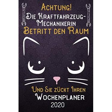Imagem de Achtung! Die Kraftfahrzeug-Mechanikerin betritt den Raum und Sie zückt Ihren Wochenplaner 2020: DIN A5 Kalender / Terminplaner / Wochenplaner 2020 12 ... bis Dezember 2020 - Jede Woche auf 2 Seiten