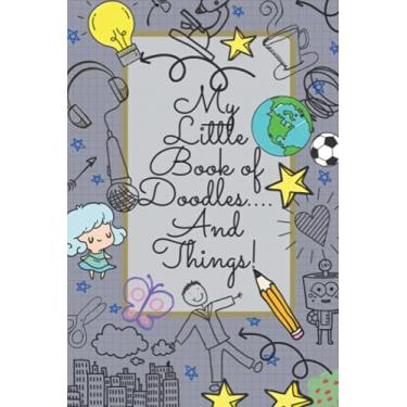 Imagem de Sketchbook: ‘My Little Book of Doodles.... And Things!’ Notebook/Sketchbook - 150 Plain Pages - 6” x 9”