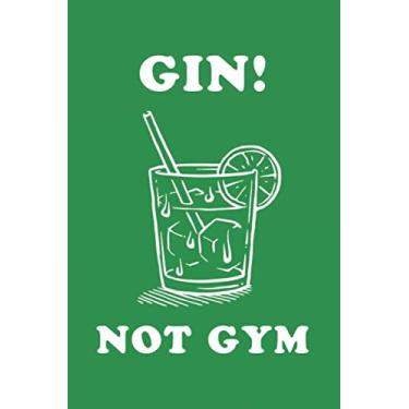 Imagem de Gin Not Gym: Notebook & Journal - Funny Gin Journal, Blank & Lined Drinking, Adulting Notebook, Funny Parenting Composition Book, School, College Or Office Gag Gift