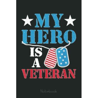 Imagem de My Hero Is A Veteran Veteran's Day Family Dad Grandpa Notebook: US Navy Veteran Veterans Memorial Day, Journal 6 x 9, 110 Page Blank Lined Paperback Journal/Notebook Gift For Family Friends