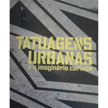 Imagem de Catalogo Da Exposiçao Tatuagens Urbanas E O Imaginario Carioca