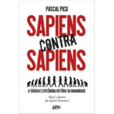 Imagem de Sapiens Contra Sapiens - a trágica e esplêndida história da humanidade