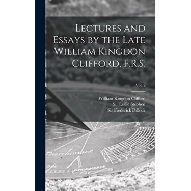 Imagem de Lectures and Essays by the Late William Kingdon Clifford, F.R.S.; Vol. 2