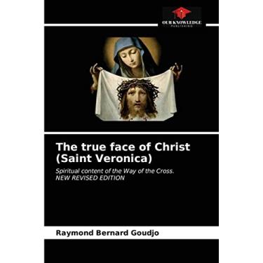 Imagem de The true face of Christ (Saint Veronica): Spiritual content of the Way of the Cross. NEW REVISED EDITION